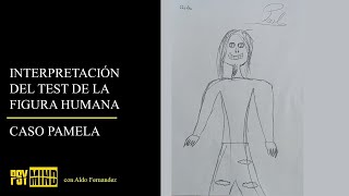 INTERPRETACIÓN DEL TEST DE LA FIGURA HUMANA CASO PAMELA [upl. by Koa]