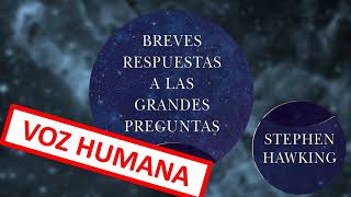 BREVES RESPUESTAS a GRANDES PREGUNTAS2018 AUDIOlibro VOZ NATURAL  Stephen Hawking pdf [upl. by Lamond]