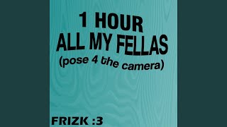 Frizk  ALL MY FELLAS 1 HOUR [upl. by Notsehc]