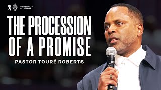 The Procession Of A Promise  Pastor Touré Roberts [upl. by Menis]