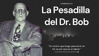 La pesadilla del Dr Bob  Alcohólicos anónimos [upl. by Rehpotsirh]