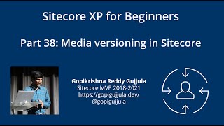 Part 38 Media Versioning in Sitecore  Versioned amp Unversioned media assets [upl. by Auqkinahs643]