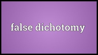 False dichotomy Meaning [upl. by Ankeny]