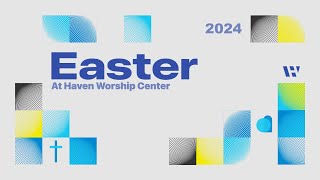 Easter at Haven Worship Center  LIVE [upl. by Gnoht]