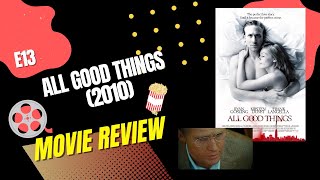 E13 All Good Things 2010  Movie Review  True Story [upl. by Grosvenor]