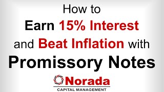 How to Earn 15 Interest and Beat Inflation with Promissory Notes Norada Capital Management [upl. by Harms]