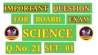 SET  01  Q21  SCIENCE  CLASS X  IMPORTANT FOR BOARD EXAM NCERTCBSE [upl. by Ratcliff385]