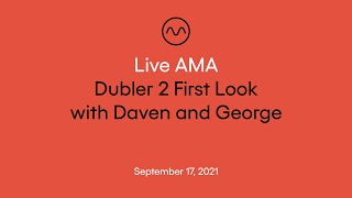 Live AMA Dubler 2 First Look with George and Daven Sept 2021 [upl. by Eninnaj]