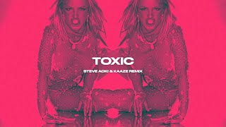 Britney Spears  Toxic KAAZE amp Steve Aoki Remix [upl. by Curr]