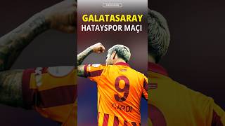 Galatasaray Hatayspor Ligin İlk Maçı galatasaray icardi [upl. by Atiuqcaj647]