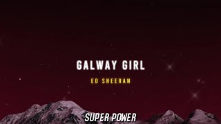 Ed Sheeran  Galway Girl Lyrics [upl. by Iphigeniah]