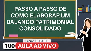 Consolidação de Balanço Patrimonial LIVE100 [upl. by Egide]