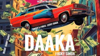 Daaka  Lucky Singer  official Video  New Latest Punjabi Song 2024  Hills Eye Production [upl. by Ameer923]