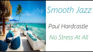 Paul Hardcastle  No Stress At All  ♫ RE ♫ [upl. by Robson]