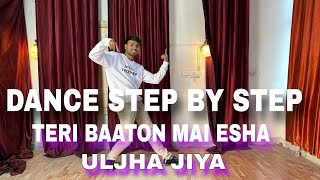 Teri Baaton Mai Esha Ulja Jiya  Step By Step  Dance Tutorial [upl. by Onez115]