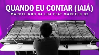 Marcelinho Da Lua ft Marcelo D2  Quando Eu Contar Iaiá Original [upl. by Alida]