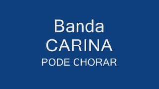 Banda Carina  Pode Chorar [upl. by Lemon600]