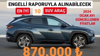 2024 OCAK ENGELLİ MUAFİYETİYLE ALINABİLECEK EN İYİ 10 SUV ARAÇ  ENGELLİ LİMİTİYLE ALINACAK CSUV [upl. by Inimod]