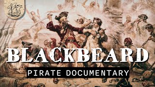 Blackbeard The Most Feared amp Dangerous Pirate to Have Ever Sailed The Seas  Pirate Documentary [upl. by Franni324]