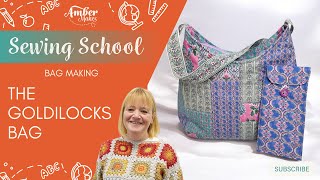 Amber Makes Sewing School  Bag Making  The Goldilocks Bag Tutorial [upl. by Eniluap155]