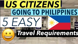 5 EASY TRAVEL REQUIREMENTS FOR US CITIZENS GOING TO PHILIPPINES [upl. by Rotce]