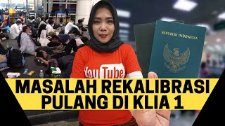 Muncul Banyak Masalah Pada Rekalibrasi Pulang di KLIA 1 [upl. by Hanid]