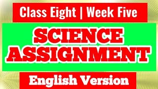 Science Assignment Class 8 English Version  Week 5  Science Assignment English Version Class 8 [upl. by Notyalk978]