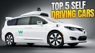 Top 5 Self Driving Cars [upl. by Eal]