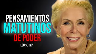 PENSAMIENTOS MATUTINOS  Escúchalo Cada MAÑANA Verás Resultados  Louise Hay [upl. by Siffre232]