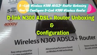 Unboxing DLink Wireless N300 ADSL2 Router  How to Configure DLink Wireless N300 ADSL2 Router [upl. by Galatea]