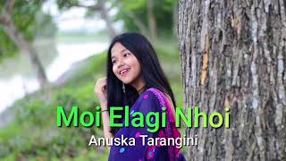 Moi Elagi Nohoi  Anushka Tarangini  Pranoy Dutta  Ramen Danah  Suvrat Kakoti  Assamese Song [upl. by Aisya]