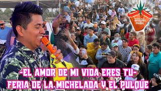 💞MI GRAN AMOR💞SONIDO FAMOSO🔴FESTIVAL DE LA MICHELADA Y EL PULQUE🔴 EN APIZACOTLAX 2024🔴 [upl. by Hilary]