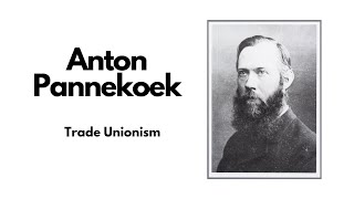 Anton Pannekoek  Trade Unionism [upl. by Alilahk]