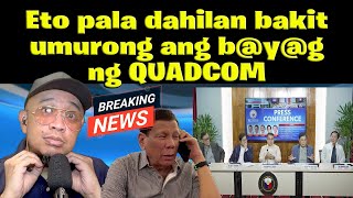 Eto pala dahilan bakitumurong ang byg ng QUADCOM [upl. by Neelac]