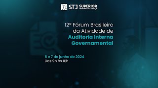 12º FÓRUM BRASILEIRO DA ATIVIDADE DE AUDITORIA INTERNA GOVERNAMENTAL 0606 [upl. by Eisyak]