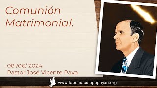 Comunión Matrimonial  Pastor José Vicente Pava [upl. by Johannes471]