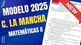 📘 EvAU 2025 ▶ Nueva Selectividad ▶ Examen Modelo de CastillaLa Mancha ▶ Matemáticas II [upl. by Goddard]