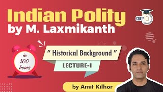 Indian Polity by M Laxmikanth for UPSC  Lecture 1  Historical Background  Amit Kilhor [upl. by Chipman]