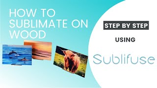 Sublimation On Wood  Step By Step Guide For Sublimating Onto Wood [upl. by Roby819]