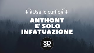 Anthony  E solo infatuazione 8D Audio [upl. by Carlstrom910]