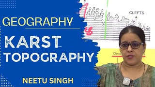 Karst Topography I Geography Optional I UPSC 2024 By Neetu Singh [upl. by Powe]