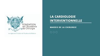 MARDIS DE LA CHIRURGIE La cardiologie interventionnelle [upl. by Macmillan66]