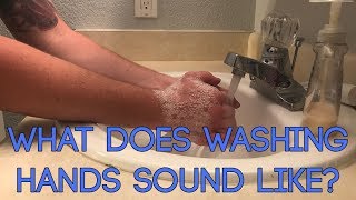 What Does Washing Hands Sound Like [upl. by Howlend]