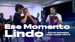 ESE MOMENTO LINDO  Oscar Gamarra y Jose Jorge Oñate [upl. by Hadden]