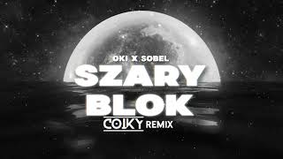 OKI x SOBEL  SZARY BLOK COIKY REMIX [upl. by Aligna277]