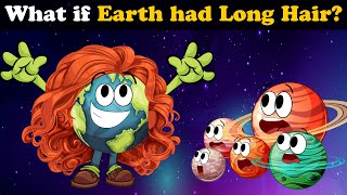 What if Earth had Long Hair  more videos  aumsum kids science education whatif [upl. by Aday]