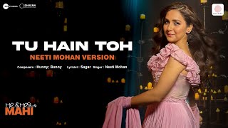 Tu Hain Toh  Neeti Mohan Version  Mr amp Mrs Mahi  Rajkummar Janhvi  Hunny Bunny Sagar [upl. by Cindelyn]