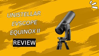 Unistellar eVscope eQuinox II Explore the Universe with Unparalleled Clarity [upl. by Mathian703]