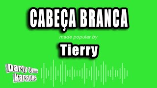 Tierry  Cabeça Branca Versão Karaokê [upl. by Lennor]