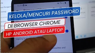 Cara Kelola atau Mencuri Password di Browser Chrome Opera Firefox HP atau Laptop [upl. by Yorker]